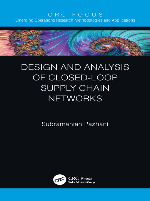 Title details for Design and Analysis of Closed-Loop Supply Chain Networks by Subramanian Pazhani - Available